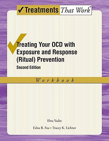 Treating your OCD with Exposure and Response (Ritual) Prevention Therapy Workbook