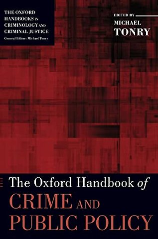 The Oxford Handbook of Crime and Public Policy