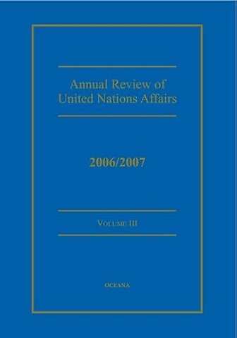 Annual review of United Nations Affairs 2006/2007 Volume 3
