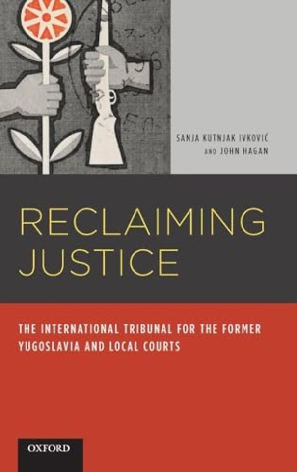 Reclaming Justice; The International Tribunal for the Former Yugoslavia and Local Courts