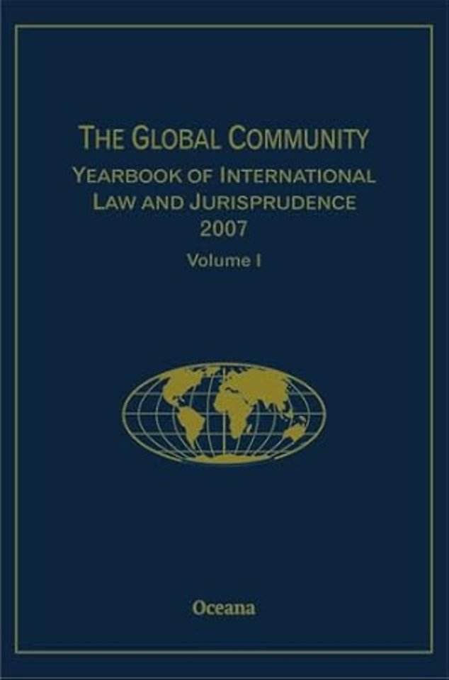 The Global Community Yearbook of International Law and Jurisprudence 2007: Volume 1
