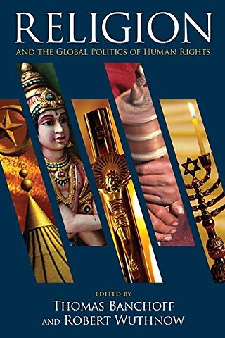 Religion and the Global Politics of Human Rights