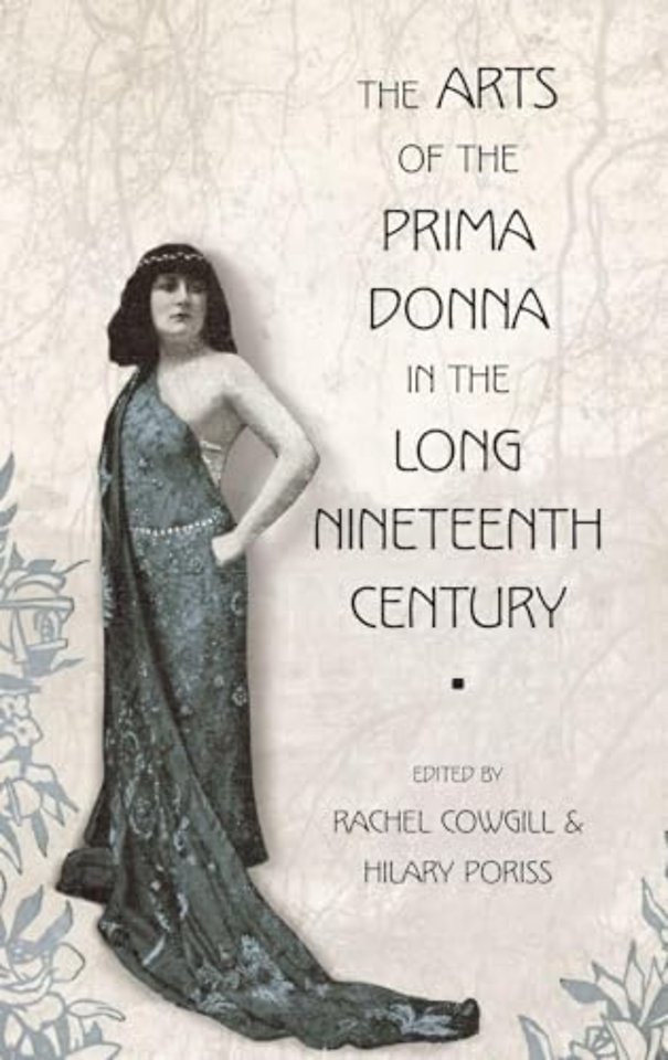 The Arts of the Prima Donna in the Long Nineteenth Century