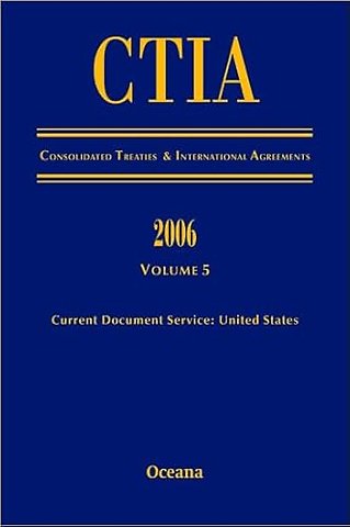 CITA Consolidated Treaties and International Agreements 2006 Volume 5