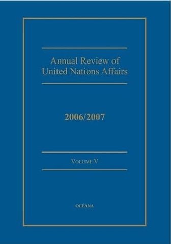 Annual Review of United Nations Affairs 2006/2007 Volume 5