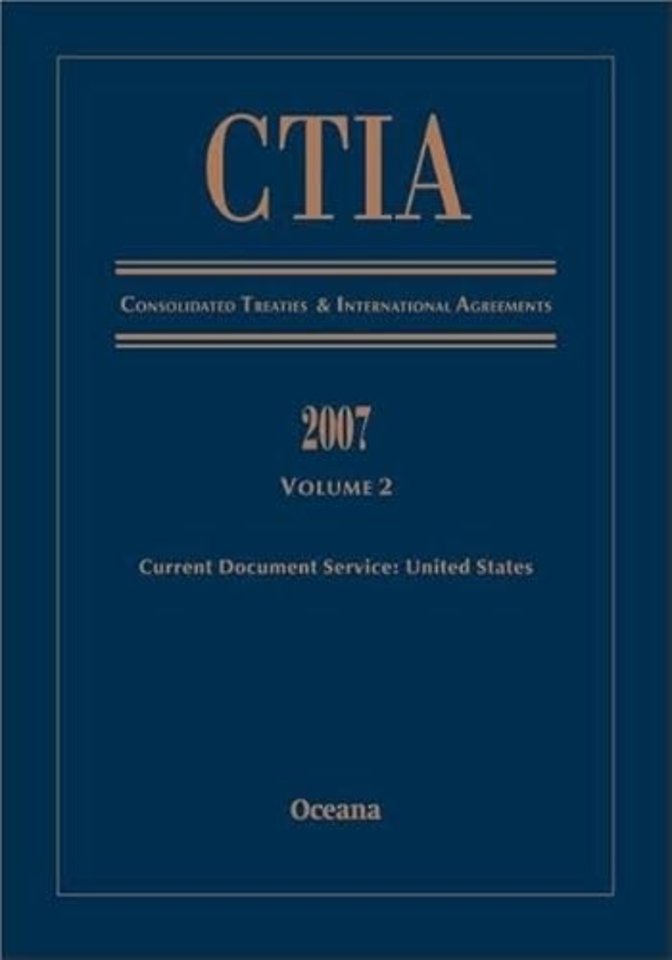 Consolidated Treaties and International Agreements 2007: Volume 2