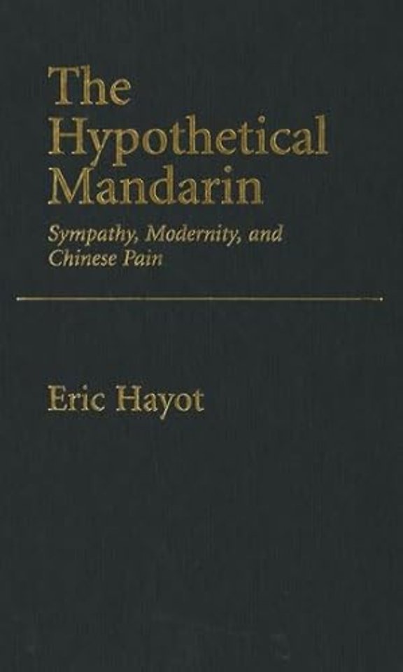 The Hypothetical Mandarin Sympathy, modernity, and Chinese Pain