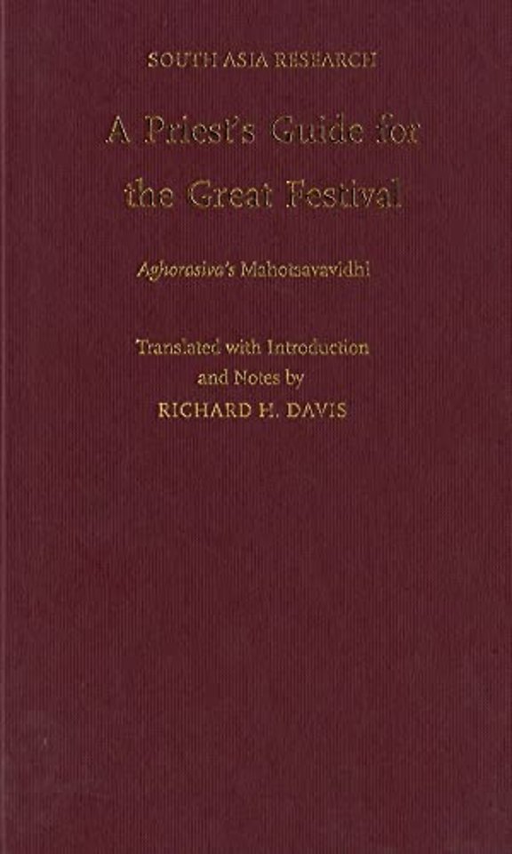 A Priest's Guide for the Great Festival Aghorasiva's Mahotsavavidhi