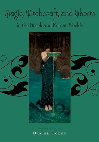 Magic, Witchcraft and Ghosts in the Greek and Roman Worlds