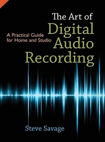 The Art of Digital Audio Recording