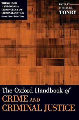 The Oxford Handbook of Crime and Criminal Justice