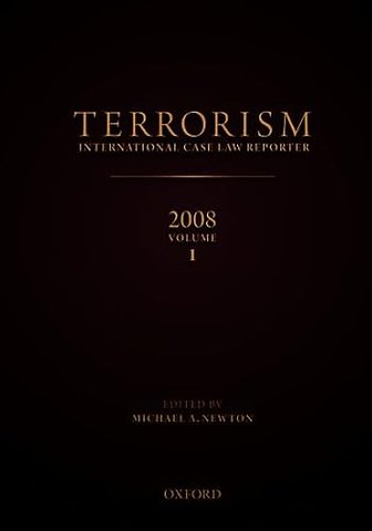 TERRORISM: INTERNATIONAL CASE LAW REPORTER 2008 VOLUME I