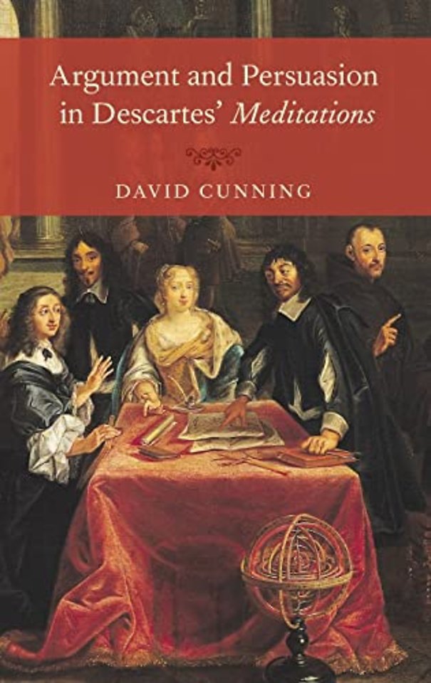 Argument and Persuasion in Descartes' Meditations