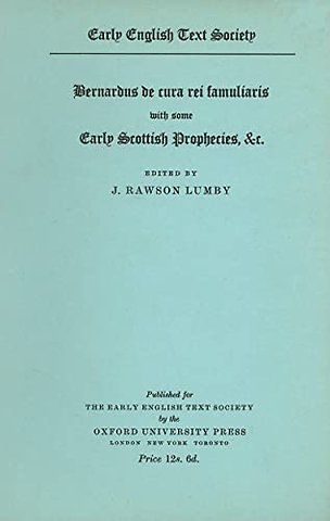 Bernardus De Cura Rei Famuliaris, with some early Scottish Prophecies etc.