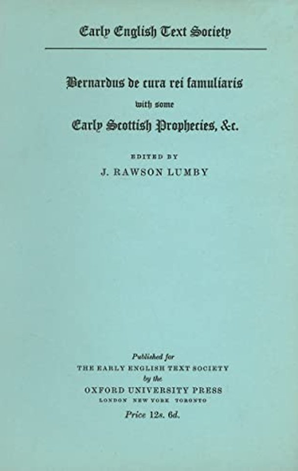 Bernardus De Cura Rei Famuliaris, with some early Scottish Prophecies etc.
