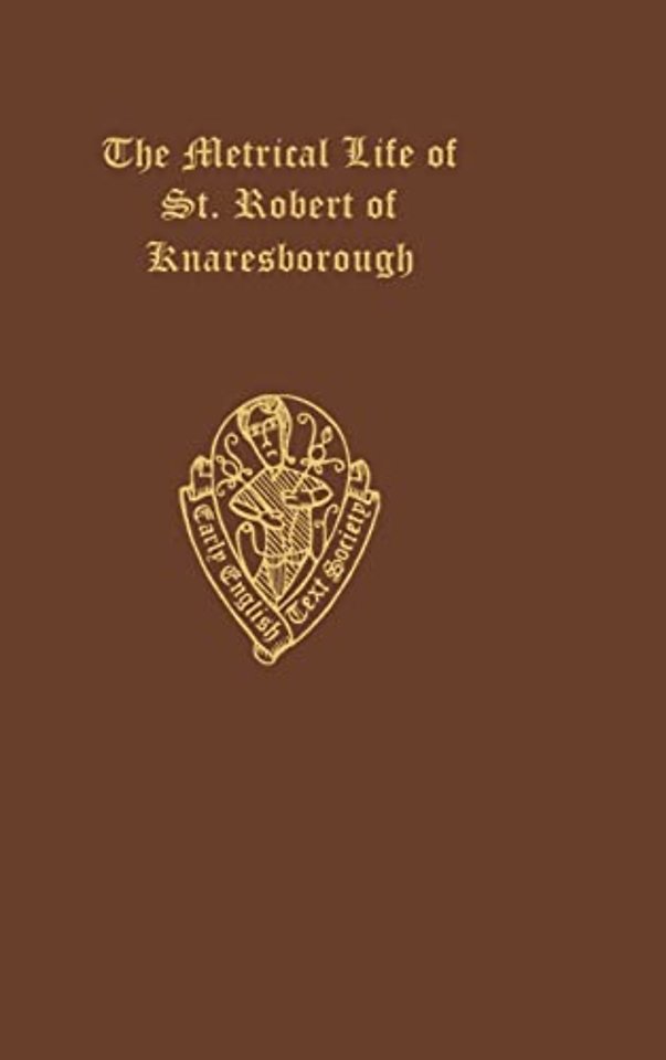 The Metrical Life of St. Robert of Knaresborough, together with the other Middle English pieces in British Museum MS. Egerton 3143