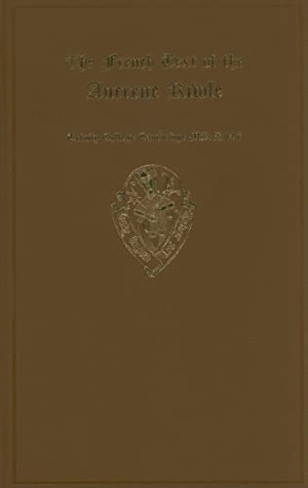 The French Text of the Ancrene Riwle, Trinity College Cambridge MS. R. 14. 7, with variants from Paris Bibliothèque Nationale MS fonds fr. 6276 and Bodley MS. 90