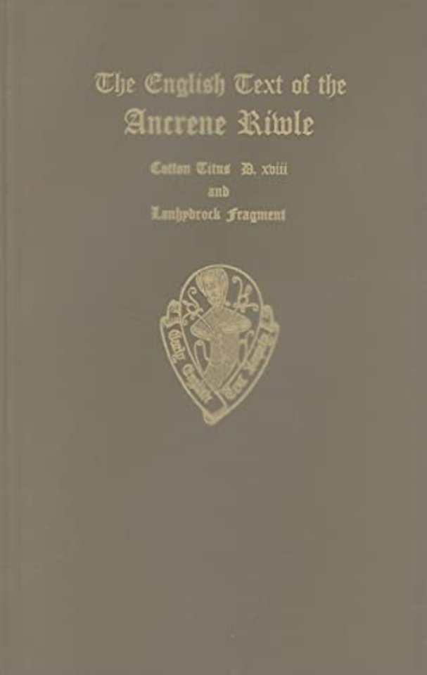 The English Text of the Ancrene Riwle, British Museum MS. Cotton Titus D. xviii, ed. F. M. Mack, and the Lanhydrock Fragment, Bodleian MS. Eng. the. c. 70, ed. A. Zettersten