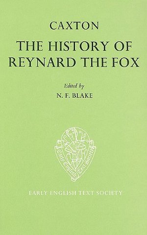 The History of Reynard the Fox translated from the Dutch Original by William Caxton