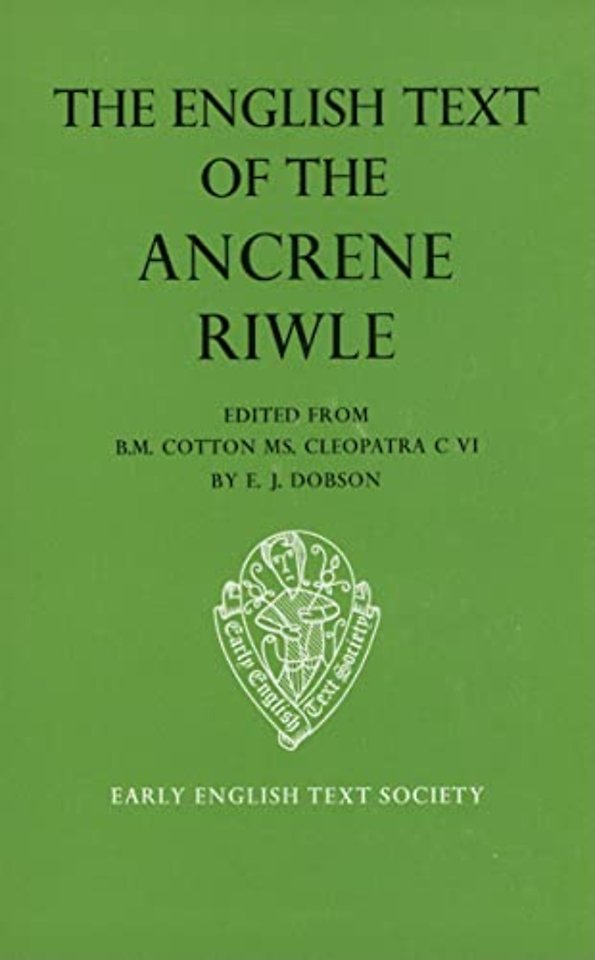 The English Text of the Ancrene Riwle, British Museum MS Cotton Cleopatra C. vi
