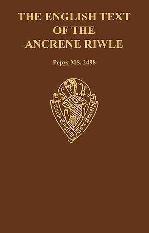 The English Text of the Ancrene Riwle, Magdalene College Cambridge MS Pepys 2498