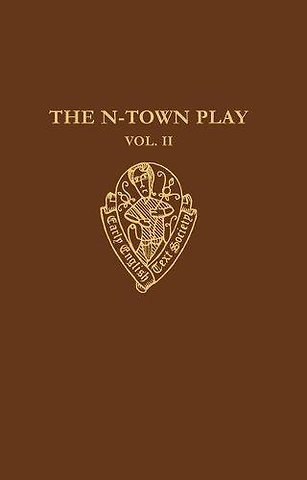 The N-Town Play: Cotton MS Vespasian D.8: Volume II: Commentary, Appendices and Glossary