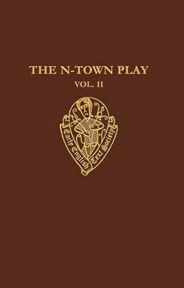 The N-Town Play: Cotton MS Vespasian D.8: Volume II: Commentary, Appendices and Glossary