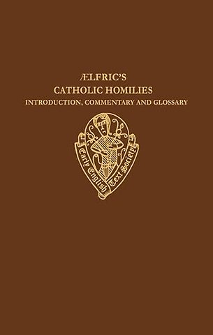 Aelfric's Catholic Homilies: Introduction, Commentary, and Glossary