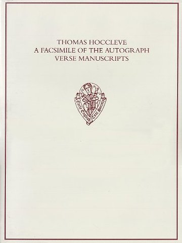 Thomas Hoccleve A Facsimile of the Autograph Verse Manuscripts