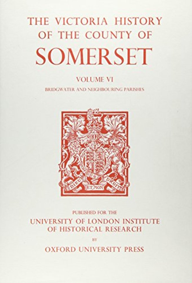 A History of the County of Somerset – Volume VI: Andersfield, Cannington, and North Petherton Hundreds (Bridgwater and Neighbouring Parishes)
