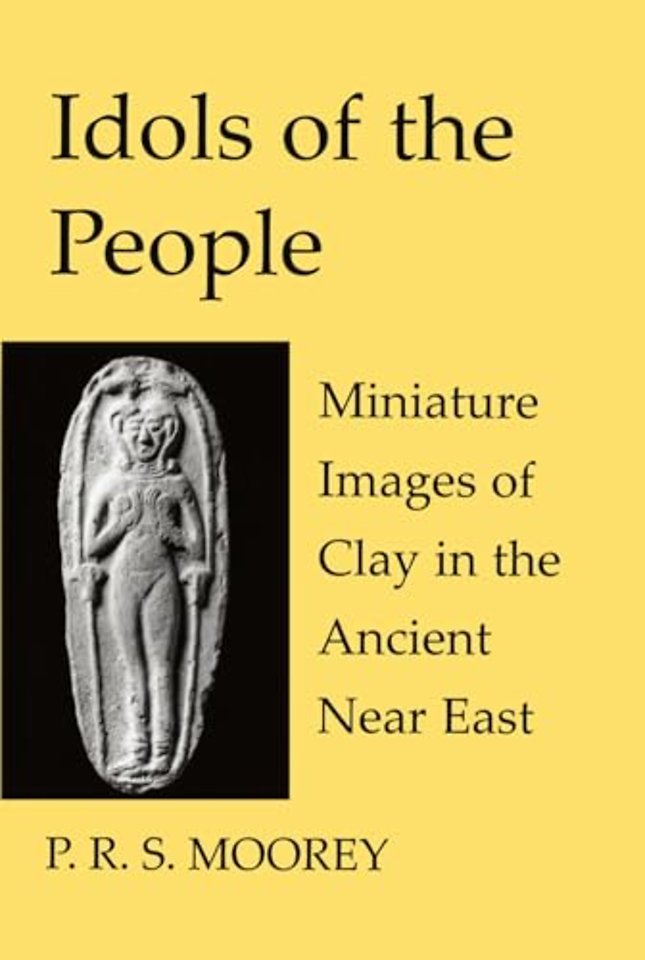 Idols of the People – Miniature Images of Clay in the Ancient Near East