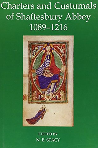 Charters and Custumals of Shaftesbury Abbey, 1089–1216