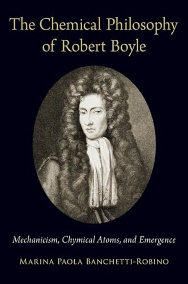 The Chemical Philosophy of Robert Boyle