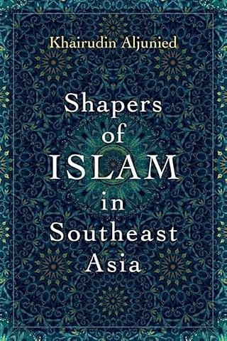 Shapers of Islam in Southeast Asia