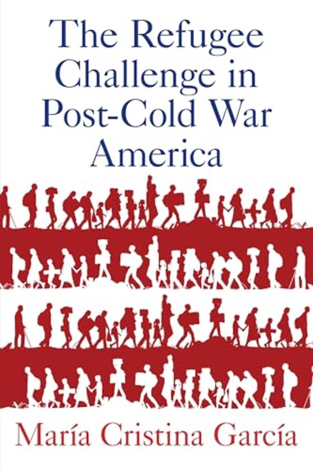 The Refugee Challenge in Post-Cold War America