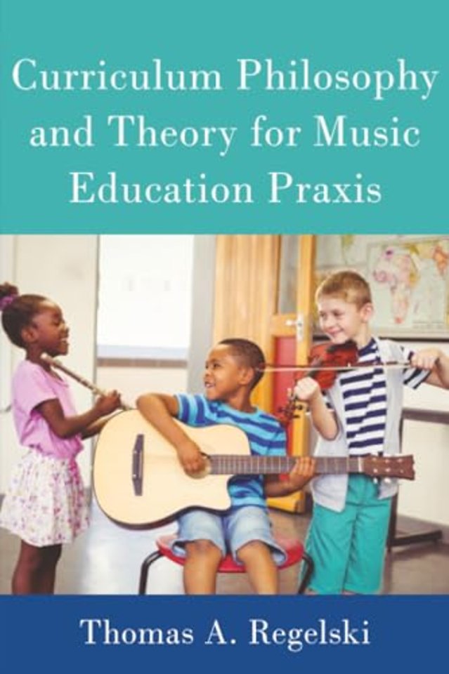 Curriculum Philosophy and Theory for Music Education Praxis