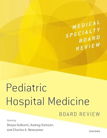 Pediatric Hospital Medicine Board Review