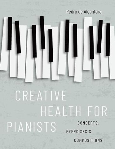 Creative Health for Pianists