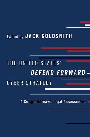 The United States' Defend Forward Cyber Strategy