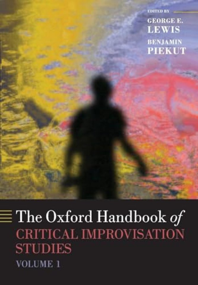 The Oxford Handbook of Critical Improvisation Studies, Volume 1