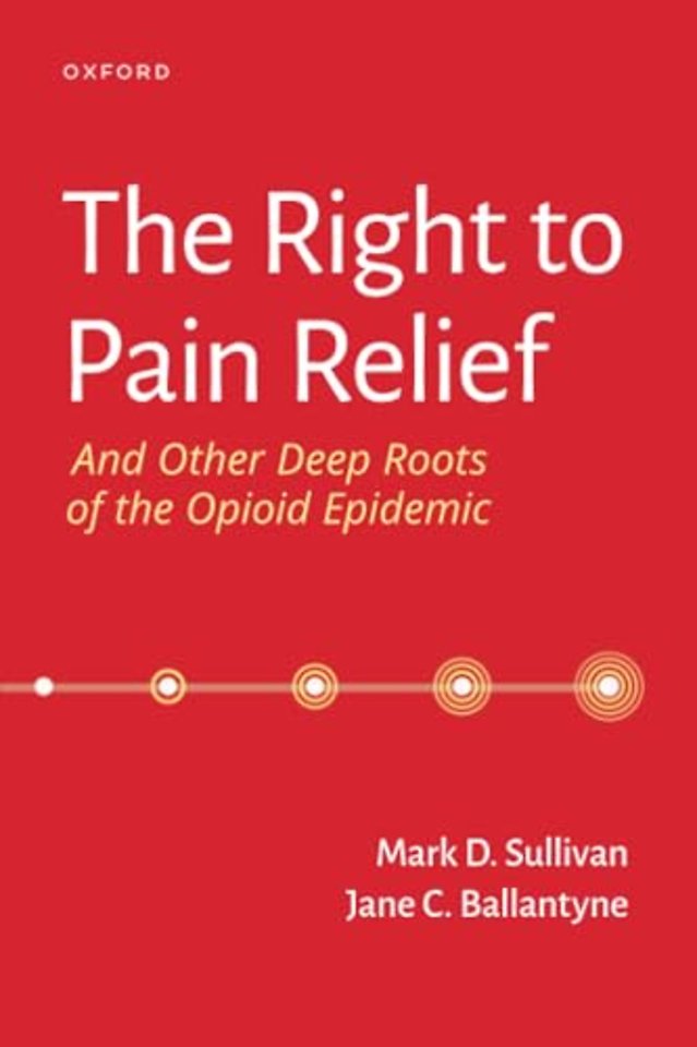 The Right to Pain Relief and Other Deep Roots of the Opioid Epidemic