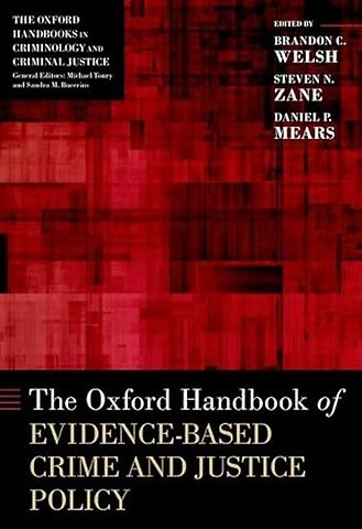 The Oxford Handbook of Evidence-Based Crime and Justice Policy