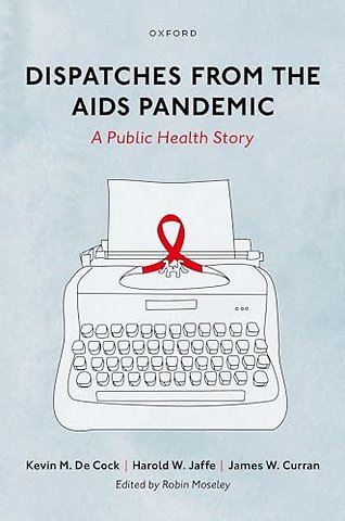 Dispatches from the AIDS Pandemic