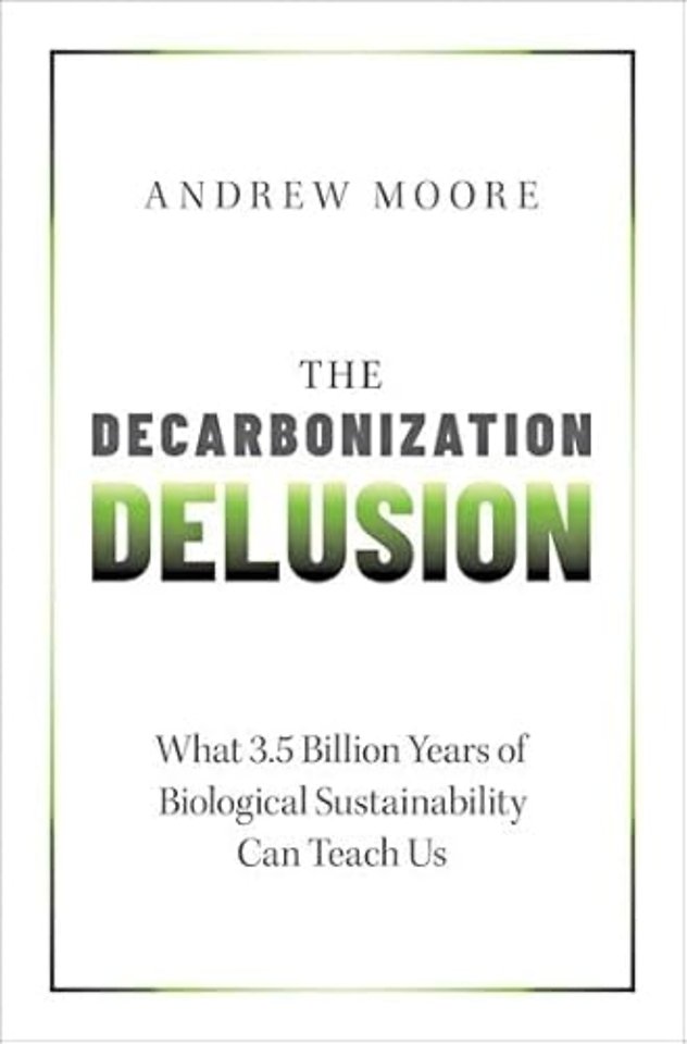 The Decarbonization Delusion