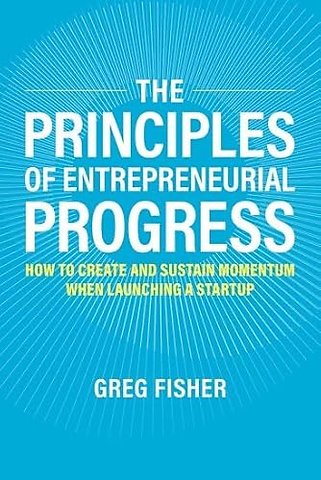 The Principles of Entrepreneurial Progress