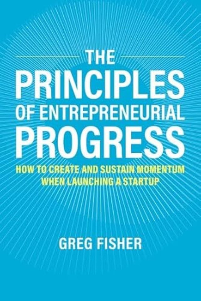 The Principles of Entrepreneurial Progress