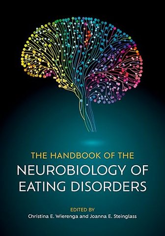 The Handbook of the Neurobiology of Eating Disorders