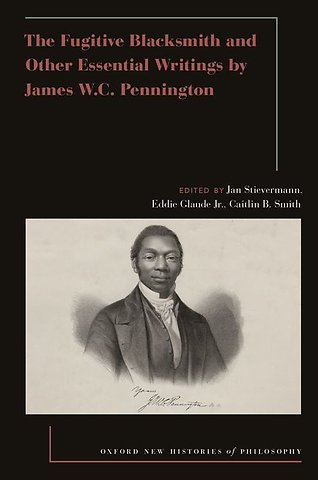 The Fugitive Blacksmith and Other Essential Writings by James W.C. Pennington