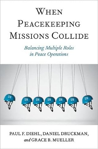 When Peacekeeping Missions Collide