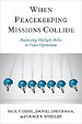 When Peacekeeping Missions Collide When Peacekeeping Missions Collide